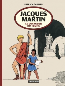 Jacques Martin, le voyageur du temps par Patrick Gaumer