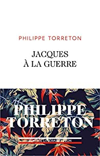 Jacques à la guerre par Philippe Torreton