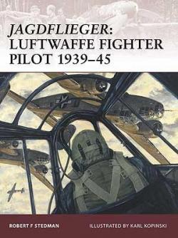 Jagdflieger Luftwaffe Fighter Pilot 1939-45 par Robert F. Stedman