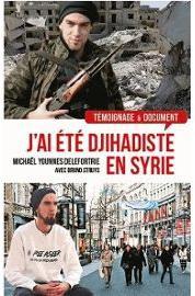 J\'ai t djihadiste en Syrie par Michal Delefortrie dit Younnes
