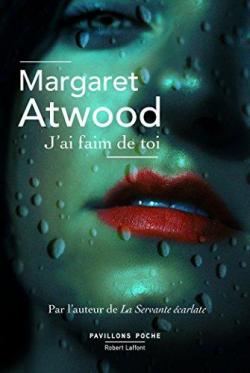 J'ai faim de toi par Margaret Atwood