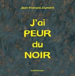 J'ai peur du noir par Jean-Franois Dumont