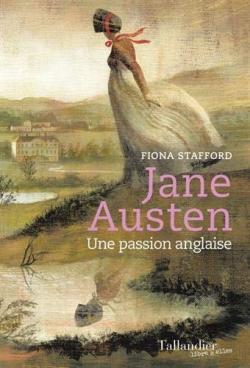 Jane Austen : Une passion anglaise par Fiona Stafford