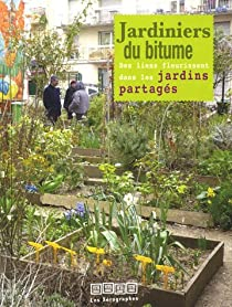 Jardiniers du bitume : Des liens fleurissent dans les jardins partags par Pascale Desmazires