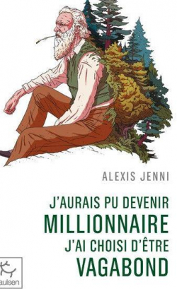 J'aurais pu devenir millionnaire, j'ai choisi d'tre vagabond par Alexis Jenni