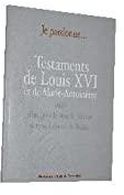 Je pardonne... Testaments de Louis XVI et de Marie-Antoinette par Roi Louis XVI
