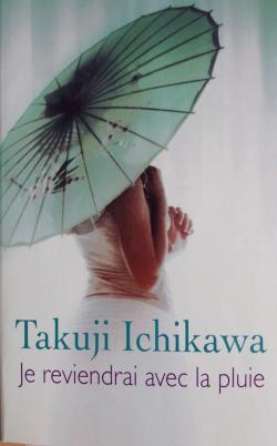 Je reviendrai avec la pluie par Takuji Ichikawa
