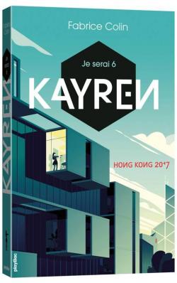 Je serai 6, tome 1 : Kayren, Hong Kong 2017 par Fabrice Colin