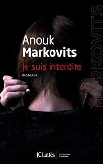 Je suis interdite par Anouk Markovits