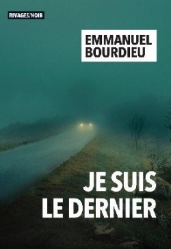 Je suis le dernier par Emmanuel Bourdieu