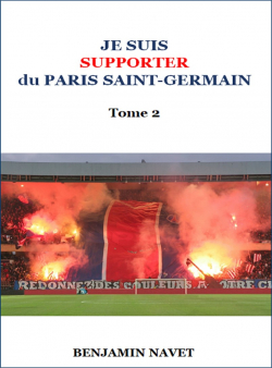 Je suis supporter du Paris Saint-Germain. Tome 2. par Benjamin Navet