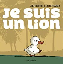 Je suis un lion par Antonin Louchard