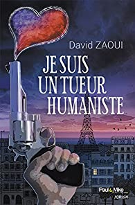 Je suis un tueur humaniste par David Zaoui