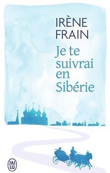 Je te suivrai en Sibérie par Irène Frain