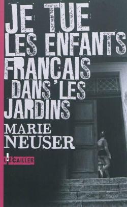 Je tue les enfants français dans les jardins par Neuser