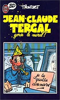 Jean-Claude Tergal, tome 1 : Garde le moral ! par Didier Tronchet