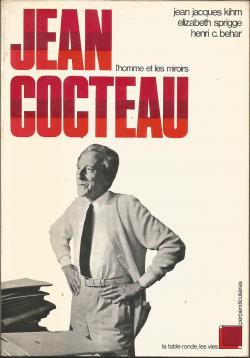 Jean Cocteau, l'homme et les miroirs par Jean-Jacques Kihm