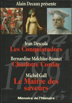 Les conquistador - Charlotte Corday - Le matre des saveurs par Jean Descola