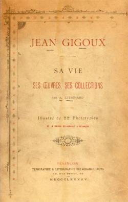 Jean Gigoux: Sa Vie, Ses Oeuvres, Ses Collections par Jean Gigoux