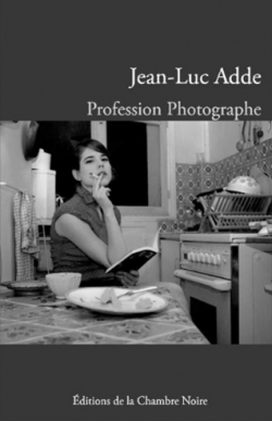 Jean-Luc Adde Profession Photographe par Jean-Luc Adde