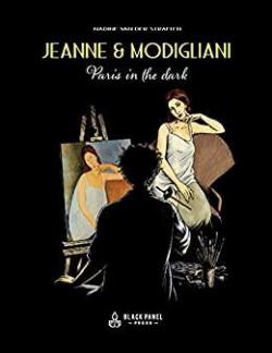Jeanne & Modigliani : Paris in the dark par Nadine Brass-Van der Straeten