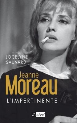 Jeanne Moreau - L'impertinente par Jocelyne Sauvard