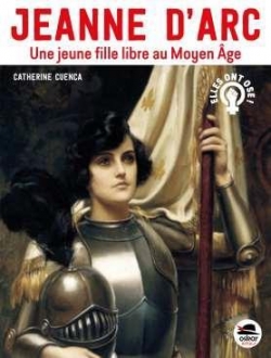 Jeanne d'Arc, une jeune fille libre au Moyen ge par Catherine Cuenca