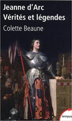 Jeanne d'Arc : Vrits et lgendes par Colette Beaune