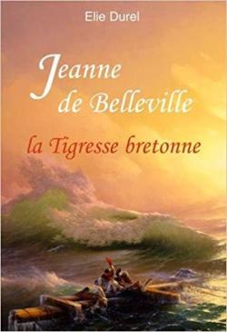Jeanne de Belleville : la tigresse bretonne par lie Durel