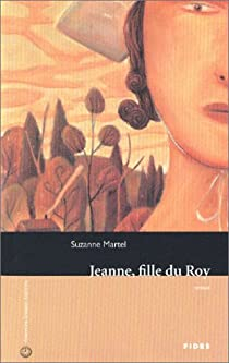 Jeanne, fille du Roy par Suzanne Martel