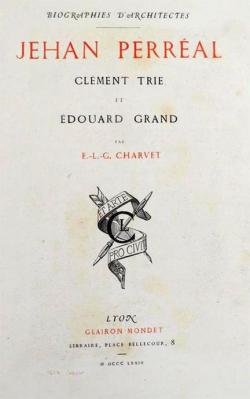 Jehan Perral, Clment Trie et douard Grand - Biographies d'Architectes par tienne-Lon-Gabriel Charvet