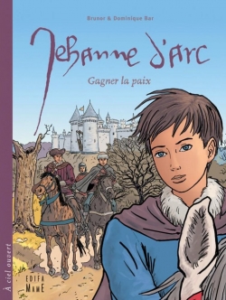 Jehanne d'Arc : Gagner la paix par Dominique Bar