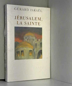 Jrusalem, la sainte par Grard Isral