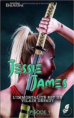 Jessie James, tome 1 : L'immortalit est un vilain dfaut par Cindy Balavoine