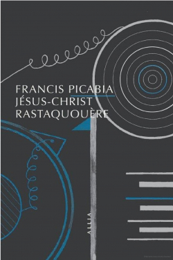 Jsus-Christ rastaquoure par Francis Picabia