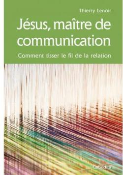 Jsus, Matre de communication par Thierry Lenoir
