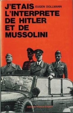 J'tais l'interprte de Hitler et de Mussolini par Eugen Dollmann