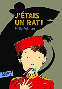 J'tais un rat ! par Philip Pullman