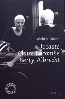 Jocaste ; Claire Lacombe ; Berty Albrecht par Michle Fabien