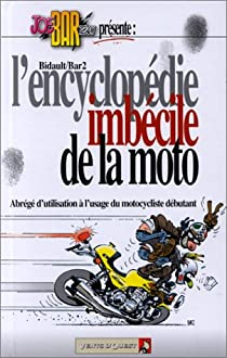 Joe Bar team : L\' Encyclopdie imbcile de la moto par Michel Bidault