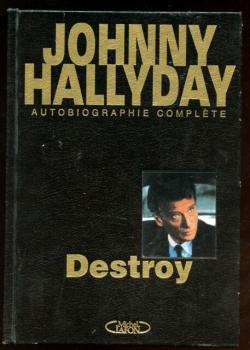 Johnny Hallyday autobiographie - Destroy par Johnny Hallyday