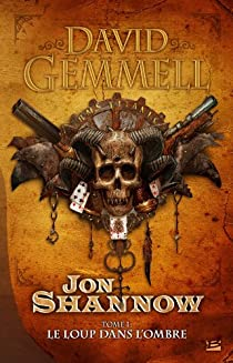 Jon Shannow, Tome 1 : Le loup dans l\'ombre par David Gemmell