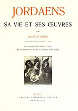 Jordaens - Sa Vie et ses Oeuvres par Max Rooses