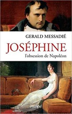 Josphine, l'obsession de Napolon par Gerald Messadi