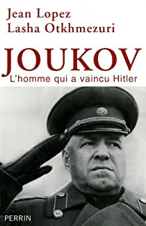 Joukov : L'homme qui a vaincu Hitler par Lasha Otkhmezuri