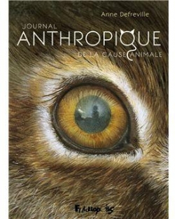 Journal anthropique de la cause animale par Anne Defrville