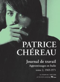 Journal de travail, tome 2 : Apprentissages en Italie (1969-1971) par Patrice Chreau