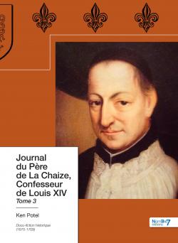 Journal du pre de La Chaize, confesseur de Louis XIV, tome 3 par Ken Potel