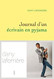Journal d\'un crivain en pyjama par Dany Laferrire