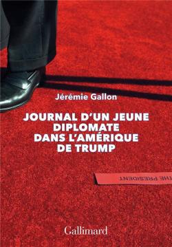 Journal d'un jeune diplomate dans l'Amrique de Trump par Jrmie Gallon